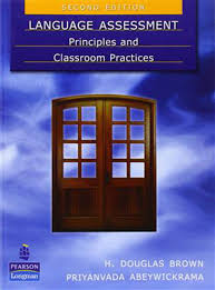 Language Assessment Principles and Classroom Practices SECOND EDITION اثر H. Douglas Brown